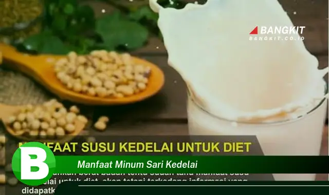 Ketahui Manfaat Minum Sari Kedelai yang Wajib Kamu Tahu