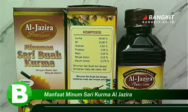 Intip Manfaat Minum Sari Kurma Al Jazira yang Bikin Kamu Penasaran