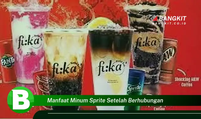 Temukan Manfaat Minum Sprite Setelah Berhubungan yang Wajib Kamu Tau