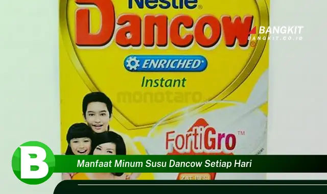 Intip Manfaat Minum Susu Dancow Setiap Hari yang Bikin Kamu Penasaran