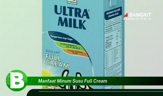 Ketahui Rahasia Istimewa Susu Full Cream yang Wajib Kamu Intip