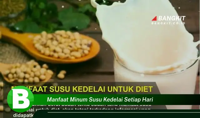 Temukan Manfaat Minum Susu Kedelai yang Wajib Kamu Intip Setiap Hari