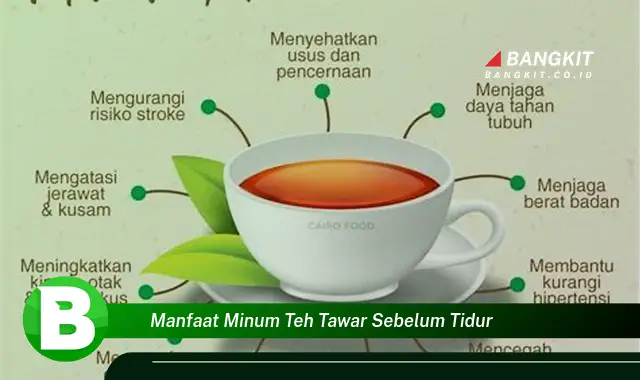 Ketahui Manfaat Minum Teh Tawar Sebelum Tidur yang Wajib Kamu Intip