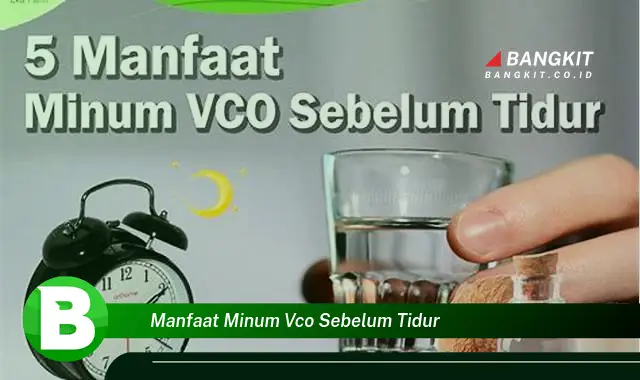 Ketahui Manfaat Minum VCO Sebelum Tidur yang Bikin Kamu Penasaran