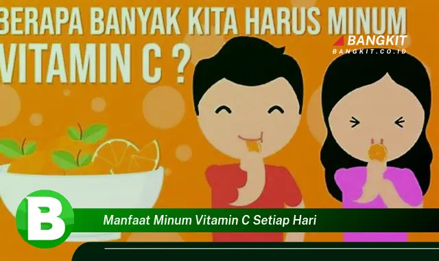 Temukan Manfaat Minum Vitamin C Setiap Hari yang Bikin Kamu Penasaran