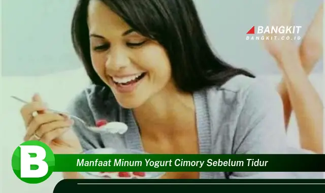 Ketahui Manfaat Minum Yogurt Cimory Sebelum Tidur yang Bikin Kamu Penasaran