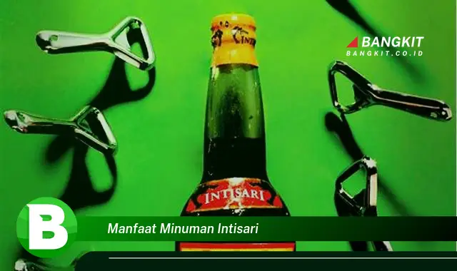 Ketahui Manfaat Minuman Intisari yang Bikin Kamu Penasaran