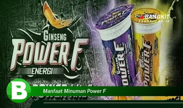 Temukan Manfaat Minuman Power F yang Bikin Kamu Penasaran