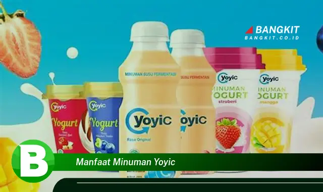 Ketahui Manfaat Minuman Yoyic yang Bikin Kamu Penasaran