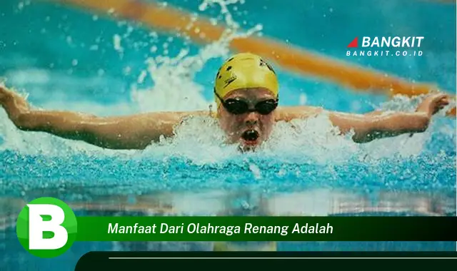 Ketahui Manfaat Olahraga Renang yang Bikin Kamu Penasaran