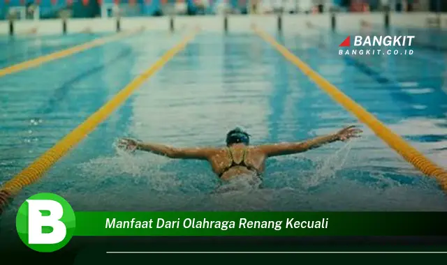 Intip Manfaat Berenang Kecuali Ini yang Wajib Kamu Tau!