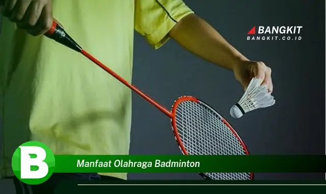 Intip Manfaat Olahraga Badminton yang Wajib Kamu Tahu