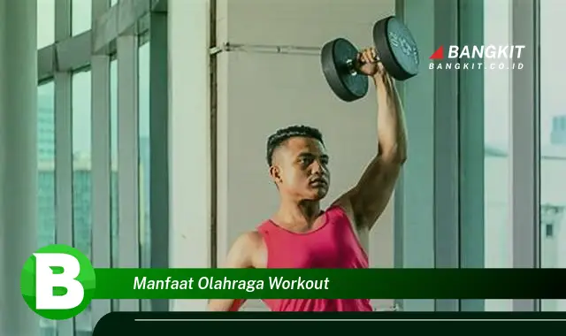 Temukan Manfaat Olahraga Workout yang Bikin Kamu Penasaran