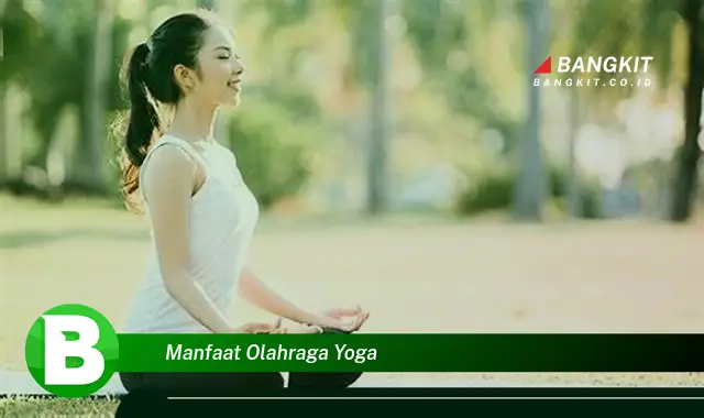 Temukan Manfaat Yoga yang Bikin Kamu Penasaran