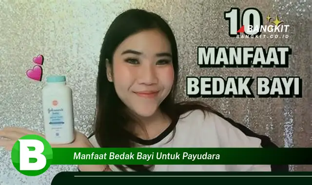 Ketahui Manfaat Bedak Bayi untuk Payudara yang Bikin Kamu Penasaran