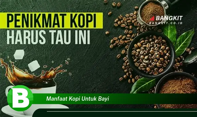 Temukan Manfaat Kopi untuk Bayi yang Bikin Kamu Penasaran