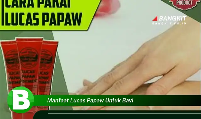 Intip Khasiat Lucas Papaw untuk Bayi yang Wajib Kamu Tahu