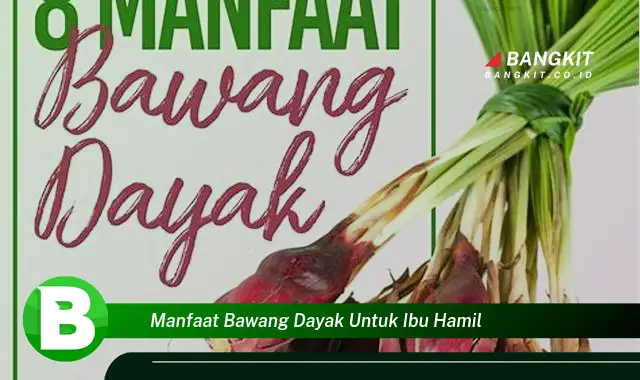 Ketahui Manfaat Bawang Dayak untuk Ibu Hamil yang Bikin Kamu Penasaran