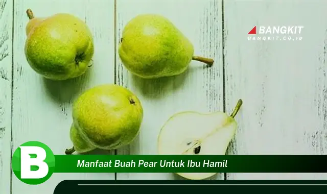 Temukan Manfaat Buah Pear yang Wajib Kamu Tahu untuk Ibu Hamil