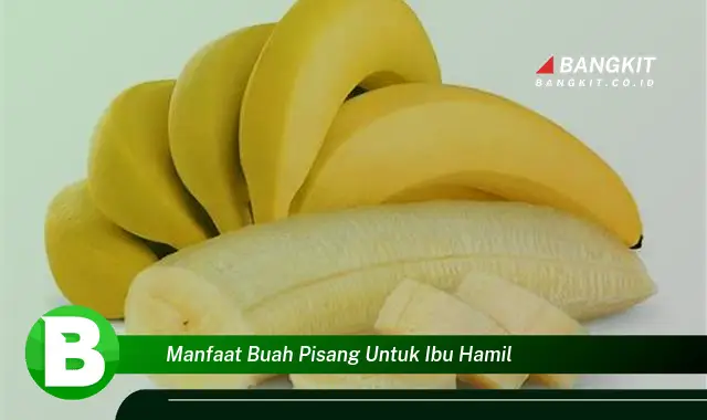 Intip Manfaat Pisang untuk Ibu Hamil yang Wajib Kamu Tau