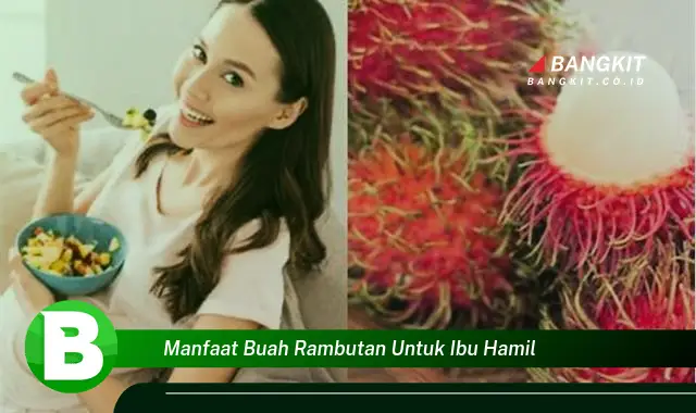 Temukan Rahasia Manfaat Buah Rambutan untuk Ibu Hamil yang Bikin Kamu Penasaran!