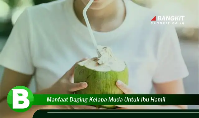 Ketahui Manfaat Daging Kelapa Muda untuk Ibu Hamil yang Bikin Kamu Penasaran