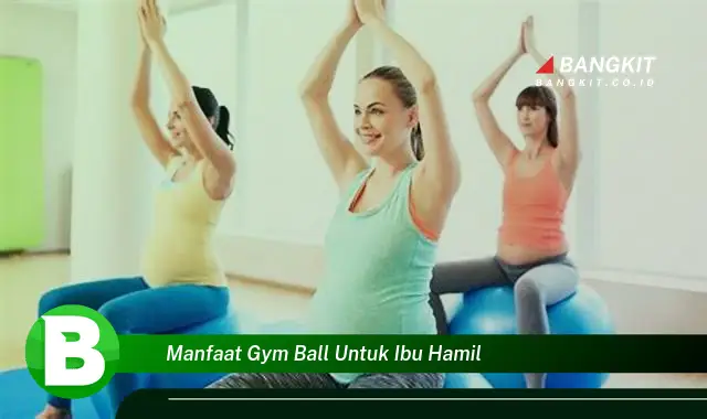 Intip Manfaat Gym Ball untuk Ibu Hamil yang Bikin Kamu Penasaran