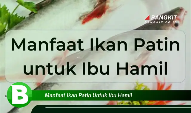 Ketahui Manfaat Ikan Patin untuk Ibu Hamil yang Bikin Kamu Penasaran