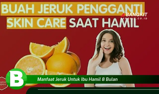 Intip Manfaat Jeruk Untuk Ibu Hamil 8 Bulan Yang Bikin Kamu Penasaran!