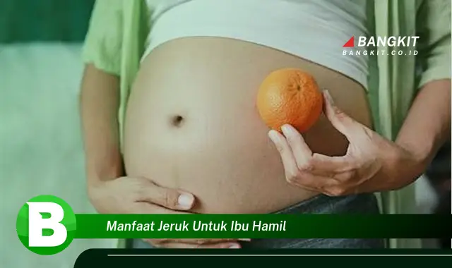 Intip Manfaat Jeruk untuk Ibu Hamil yang Wajib Kamu Tahu