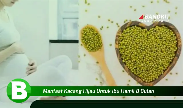 Intip Manfaat Kacang Hijau untuk Ibu Hamil di Bulan Ke-8