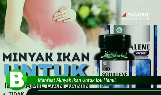 Temukan Manfaat Minyak Ikan yang Wajib Kamu Tahu untuk Ibu Hamil