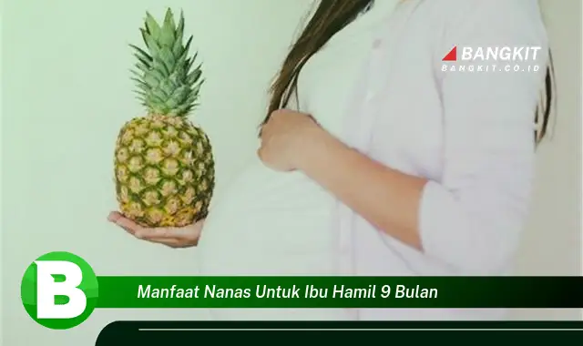 Temukan Manfaat Nanas untuk Ibu Hamil 9 Bulan yang Wajib Kamu Tahu