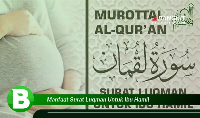 Temukan Manfaat Surat Luqman untuk Ibu Hamil yang Wajib Kamu Tau