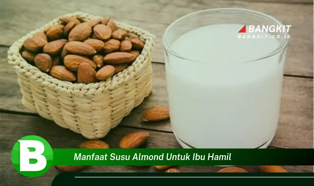 Temukan Manfaat Susu Almond untuk Ibu Hamil yang Bikin Kamu Penasaran