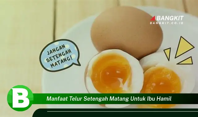 Intip Manfaat Telur Setengah Matang untuk Ibu Hamil yang Bikin Kamu Penasaran