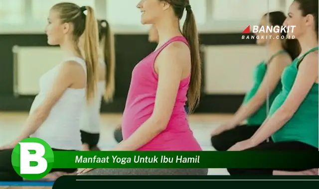 Temukan Manfaat Yoga untuk Ibu Hamil yang Bikin Kamu Penasaran