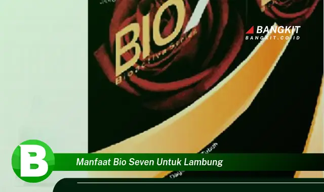 Temukan Manfaat Bio Seven untuk Lambung yang Bikin Kamu Penasaran