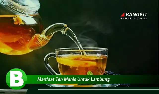 Temukan Manfaat Teh Manis untuk Lambung yang Bikin Kamu Penasaran