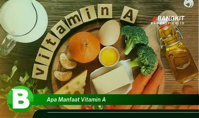 Ketahui Manfaat Vitamin A yang Wajib Kamu Tau