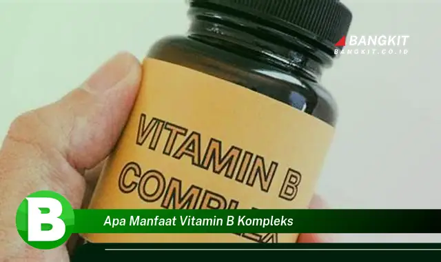 Intip Khasiat Vitamin B Kompleks yang Bikin Kamu Penasaran