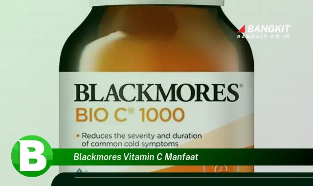 Ketahui Manfaat Blackmores Vitamin C yang Bikin Kamu Penasaran