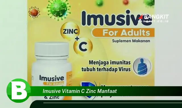 Ketahui Manfaat Imusive Vitamin C Zinc yang Bikin Kamu Penasaran