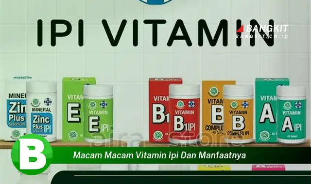 Temukan Manfaat Vitamin Ipi yang Wajib Kamu Intip