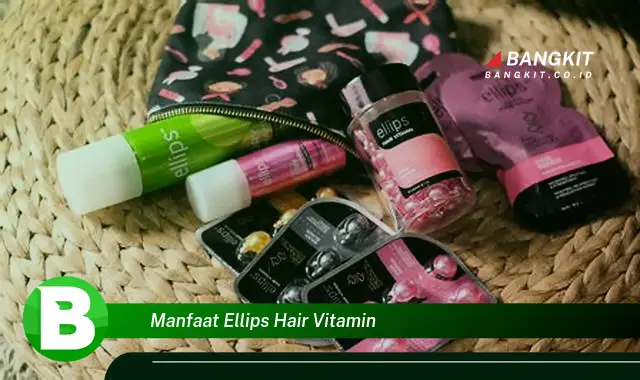 Ketahui Manfaat Ellips Hair Vitamin yang Wajib Kamu Tau