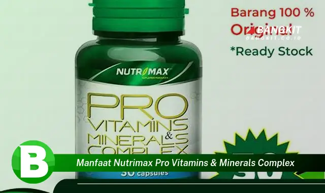 Intip Manfaat Nutrimax Pro Vitamins & Minerals Complex yang Wajib Kamu Tau