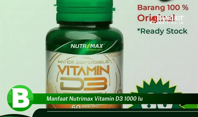 Intip Manfaat Nutrimax Vitamin D3 1000 IU yang Wajib Kamu Tau