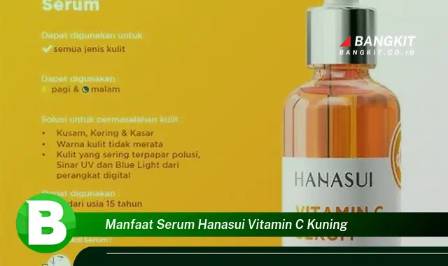 Intip Manfaat Serum Hanasui Vitamin C Kuning yang Wajib Kamu Tahu