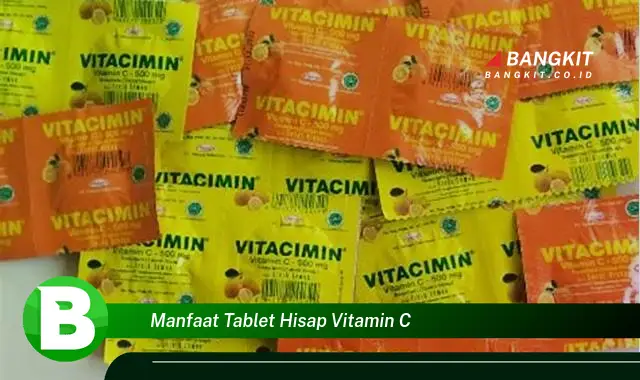 Intip Manfaat Tablet Hisap Vitamin C yang Bikin Kamu Penasaran