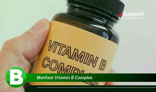 Intip Manfaat Vitamin B Complex yang Bikin Kamu Penasaran!